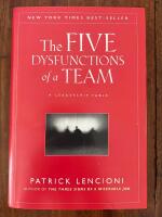 The Five Dysfunctions of a Team: A Leadership Fable