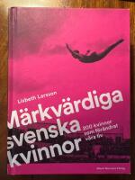 M&auml;rkv&auml;rdiga svenska kvinnor : 200 kvinnor som f&ouml;r&auml;ndrat v&aring;ra liv