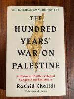 The hundred years' war on Palestine - a history of settler colonial conquest and resistance