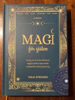 Magi f&ouml;r sj&auml;len : f&ouml;r dig som vill samla reflektioner, magiska stunder, h&ouml;gre insikter, l&auml;kning & guidning