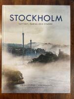 Stockholm : vattnet, &ouml;arna och staden