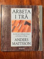 Arbeta i tr&auml; : en bok om tr&auml;hantverkare och deras verktyg