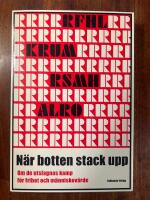 N&auml;r botten stack upp : om de utslagnas kamp f&ouml;r frihet och m&auml;nniskov&auml;rde