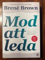 Mod att leda : modigt arbete, jobbiga samtal, hela hj&auml;rtan