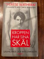 Kroppen har sina sk&auml;l : [sj&auml;lvhelande och anti-gymnastik]