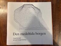 Den medeltida borgen : aspekter p&aring; aktuell borgforskning