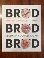 Br&ouml;d, br&ouml;d, br&ouml;d : recept, r&aring;d och genv&auml;gar