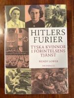 Hitlers furier : tyska kvinnor i f&ouml;rintelsens tj&auml;nst