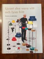 Ljuset ska vara vitt och lysa fritt : historien om atelj&eacute; Lyktan