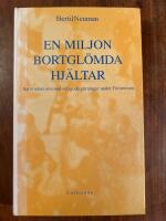 En miljon bortgl&ouml;mda hj&auml;ltar : ber&auml;ttelser om mod och goda g&auml;rningar under F&ouml;rintelsens tid