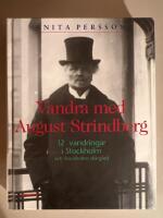 Vandra med August Strindberg : 12 vandringar i Stockholms sk&auml;rg&aring;rd
