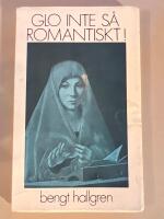 Glo inte s&aring; romantiskt!