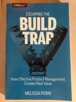 Escaping the Build Trap
