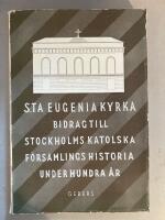  S:ta Eugenia kyrka 1837-1937 - Bidrag till Stockholms katolska f&ouml;rsamlings historia