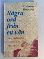 N&aring;gra ord fr&aring;n en v&auml;n Liten v&auml;gledning i konsten att styra ditt liv