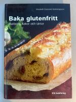 Baka glutenfritt, matbr&ouml;d, kakor och t&aring;rtor