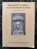 Dekorativ fasadsten p&aring; Stockholms malmar : en bergarts- och skadeinventering