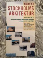 Guide till Stockholms arkitektur : [400 hus fr&aring;n 800 &aring;r] : [den kompletta guiden till alla viktiga byggnader i Stockholm med omgivningar]