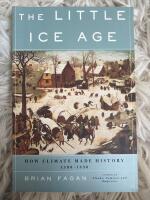 The Little Ice Age : how climate made history, 1300-1850