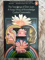 The teachings of Don Juan : a Yaqui way of knowledge