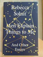 Men explain things to me - and other essays
