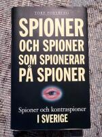 Spioner och spioner som spionerar p&aring; spioner : spioner och kontraspioner i Sverige