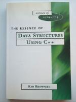 The Essence of Data Structures Using C++ (Essence of Computing)