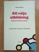 Att v&auml;lja utbildning - betydelse f&ouml;r individ och samh&auml;lle : studiev&auml;gledning, gymnasieval, vuxenutbildning