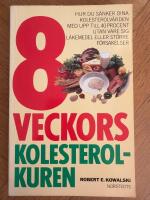 8-veckors kolesterolkuren - hur du s&auml;nker dina kolesterolv&auml;rden med upp till 40 procent utan vare sig l&auml;kemedel eller st&ouml;rre f&ouml;rsakelser