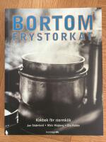Bortom frystorkat - kokbok f&ouml;r stormk&ouml;k