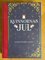 Kvinnornas jul : 24 ber&auml;ttelser i advent