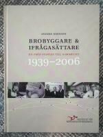 Brobyggare & ifr&aring;gas&auml;ttare : IUI fr&aring;n starten till namnbytet : 1939-2006