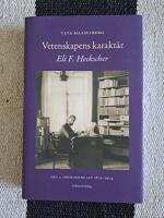 Vetenskapens karakt&auml;r : Eli F. Heckscher. Del 1, Oberoende liv 1879-1924