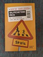 Valfrihetens pris : hur marknadsskolan leker med v&aring;r framtid