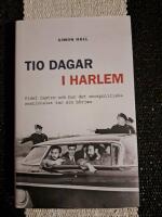 Tio dagar i Harlem : Fidel Castro och hur det storpolitiska sextiotalet tar sin b&ouml;rjan