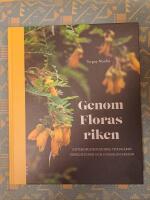 Genom Floras riken : G&ouml;teborgs botaniska tr&auml;dg&aring;rds expeditioner och insamlingsresor