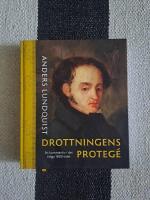 Drottningens proteg&eacute; : Ett konstn&auml;rsliv i det tidiga 1800-talet