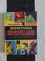The Legion of Regrettable Supervillains. Featuring the 50 Strangest Supervillains in the History of Comics