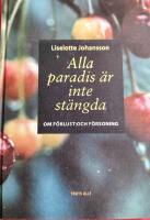 Alla paradis &auml;r inte st&auml;ngda - om f&ouml;rlust och f&ouml;rsoning
