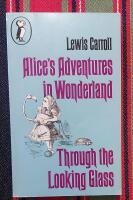 Alice's adventures in Wonderland and Through the looking glass