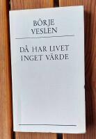 D&aring; har livet inget v&auml;rde : [noveller]