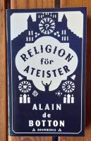 Religion f&ouml;r ateister : en icke-troendes handbok i religionens anv&auml;ndningsomr&aring;den