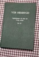 V&aring;r Hembygd. Uppteckningar och data om Tvings socken. Del III-