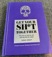 Get your sh*t together : hur du slutar oroa dig &ouml;ver vad du borde g&ouml;ra s&aring; du kan avsluta det du m&aring;ste f&aring; gjort och &auml;gna dig &aring;t det du vill g&ouml;ra