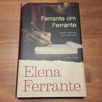 Ferrante om Ferrante : ess&auml;er, artiklar och intervjuer