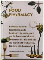 Food Pharmacy - En ber&auml;ttelse om tarmfloror, sn&auml;lla bakterier, forskning och antiinflammatorisk mat