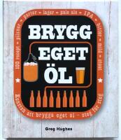Brygg eget &ouml;l - Recept till &ouml;ver 100 &ouml;l