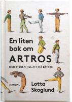 En liten bok om artros - och stegen till att m&aring; b&auml;ttre