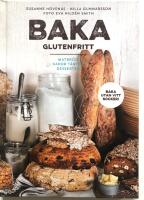 Baka glutenfritt : matbr&ouml;d, kakor, t&aring;rtor och desserter