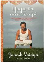 Yoga &auml;r min terapi - yogaprogram f&ouml;r din kroppstyp baserat p&aring; ayurveda